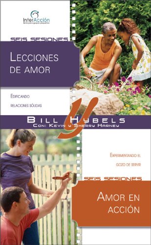 Lecciones De Amor/Amor En Accin: Edificando Relaciones Slidas/Experimentando El Gozo De Servir (Interacciones Para Grupos Pe,New