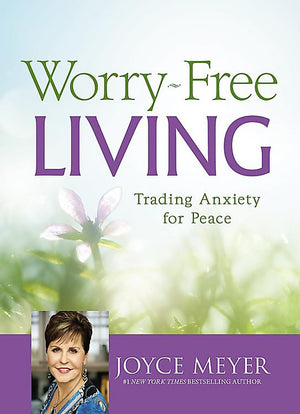 WorryFree Living: Trading Anxiety for Peace,New
