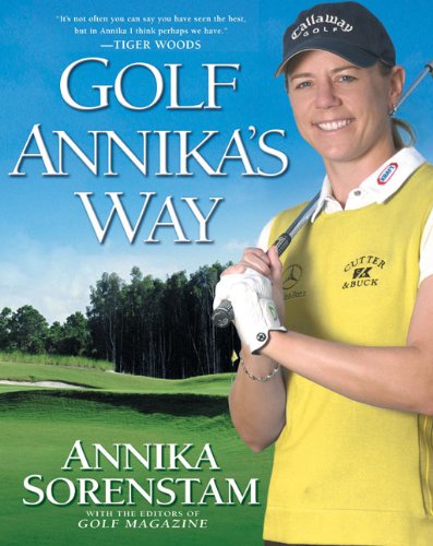 Golf Annika's Way: How I Elevated My Game to Be the Bestand How You Can Too,Used