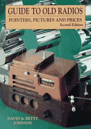 Guide to Old Radios: Pointers, Pictures, and Prices,Used