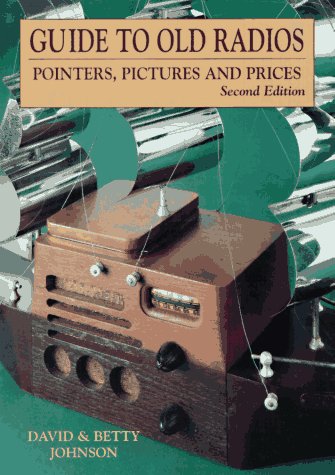 Guide to Old Radios: Pointers, Pictures, and Prices,Used