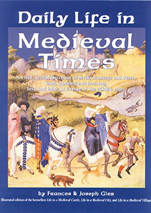 Daily Life in Medieval Times: A Vivid, Detailed Account of Birth, Marriage and Death; Food, Clothing and Housing; Love and Labor,Used