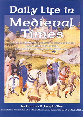 Daily Life in Medieval Times: A Vivid, Detailed Account of Birth, Marriage and Death; Food, Clothing and Housing; Love and Labor,Used