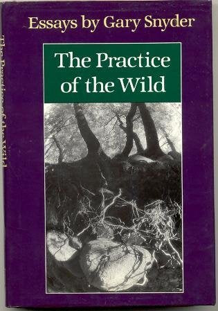 The Practice of the Wild: Essays by Gary Snyder,Used