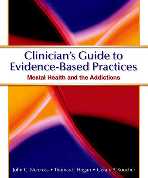 Clinician'S Guide To Evidence Based Practices: Mental Health And The Addictions,New