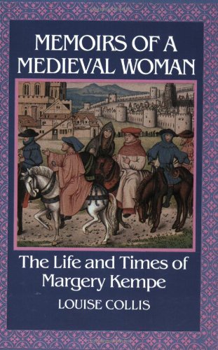 Memoirs Of A Medieval Woman: The Life And Times Of Margery Kempe,Used