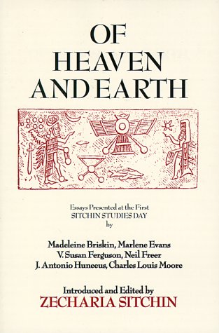 Of Heaven and Earth: Essays Presented at the First Sitchin Studies Day,Used
