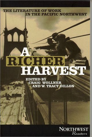 A Richer Harvest: The Literature Of Work In The Pacific Northwest (Northwest Readers),New