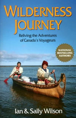 Wilderness Journey: Reliving the Adventures of Canada's Voyageurs,Used