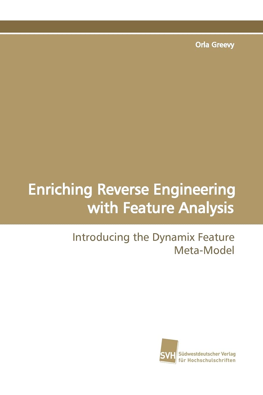 Enriching Reverse Engineering with Feature Analysis: Introducing the Dynamix Feature MetaModel (German Edition),Used