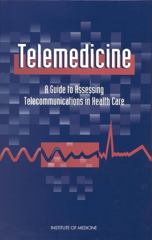 Telemedicine: A Guide to Assessing Telecommunications for Health Care,Used