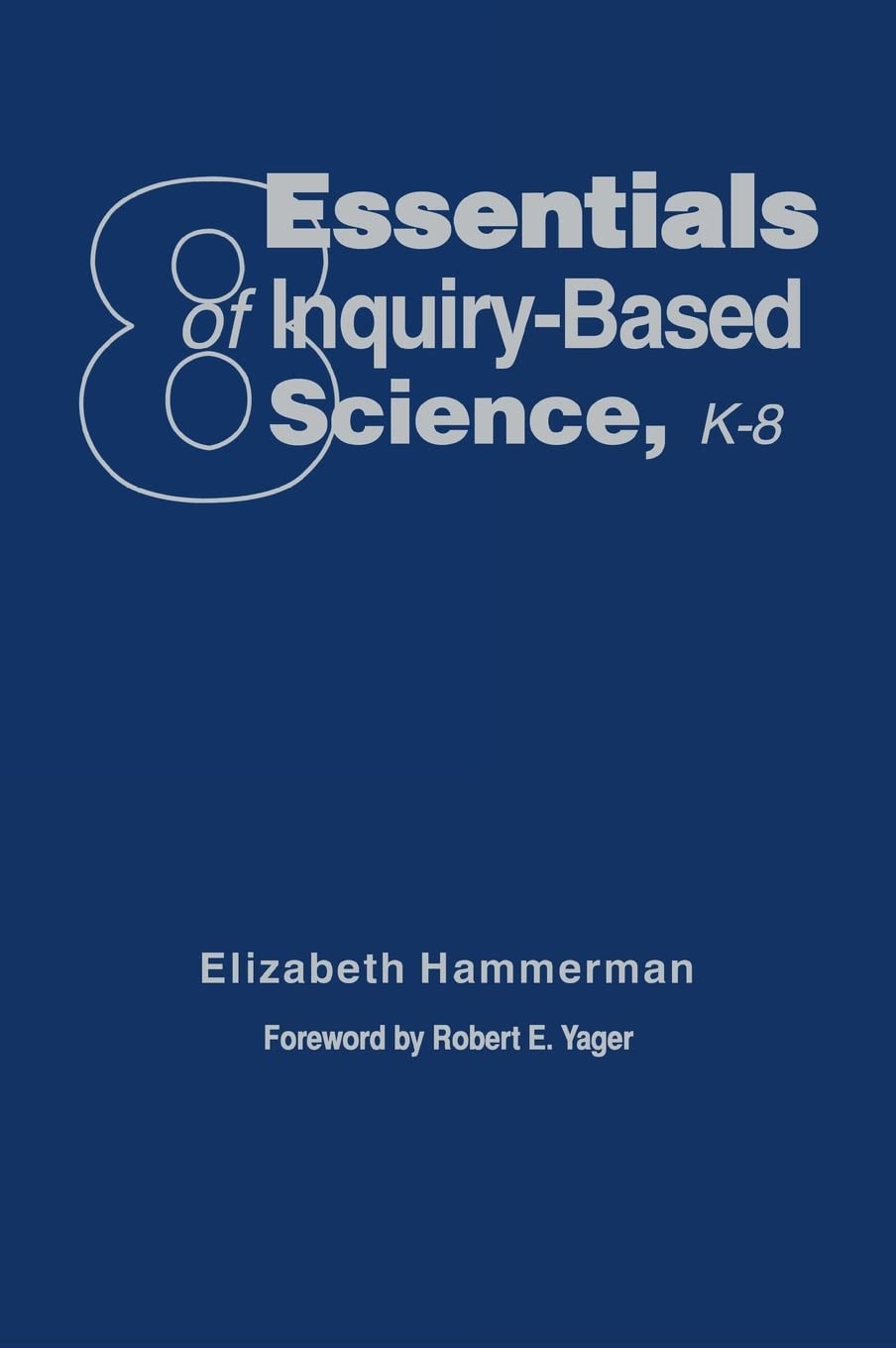 Eight Essentials of InquiryBased Science, K8,Used