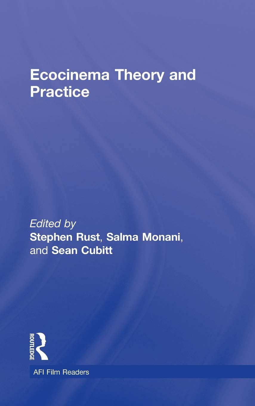 Ecocinema Theory and Practice (AFI Film Readers),New