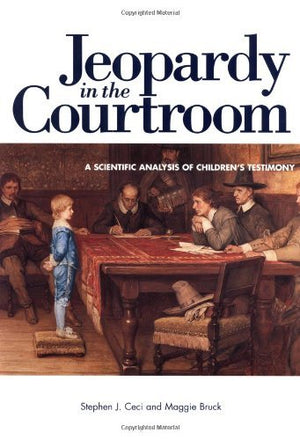 Jeopardy in the Courtroom: A Scientific Analysis of Children's Testimony,Used