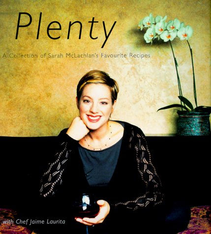 Plenty: A Collection of Sarah McLachlan's Favorite Recipes,Used