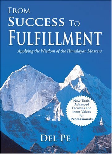 From Success to Fulfillment (Applying the Wisdom of the Himalayan Masters),Used
