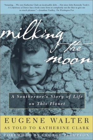 Milking the Moon: A Southerner's Story of Life on This Planet,New