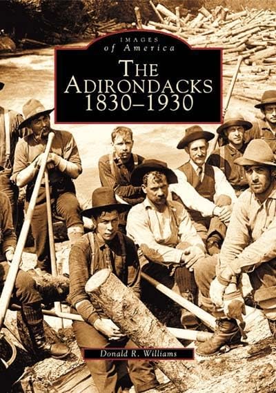 The Adirondacks 18301930 (Ny) (Images Of America)-used