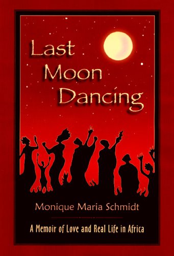 Last Moon Dancing: A Memoir of Love And Real Life in Africa,Used