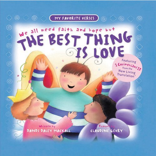 We all need faith and hope but The Best Thing Is Love (My Favorite Verses),New