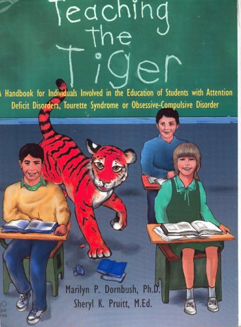 Teaching the Tiger A Handbook for Individuals Involved in the Education of Students with Attention Deficit Disorders, Tourette S,Used