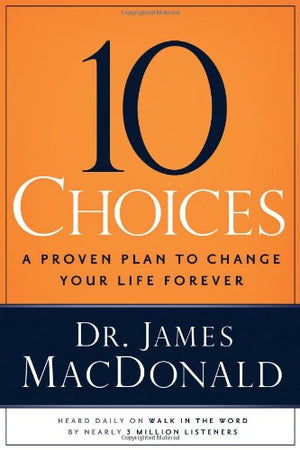 10 Choices: A Proven Plan to Change Your Life Forever,New