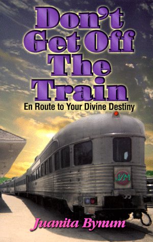 Don't Get Off the Train: En Route to Your Divine Destination,Used