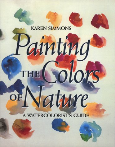 Painting the Colors of Nature: A Watercolorist's Guide,Used
