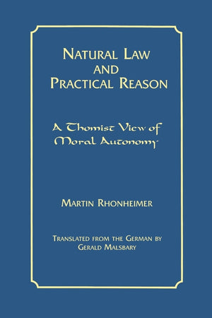 Natural Law and Practical Reason: A Thomist View of Moral Autonomy (Moral Philosophy and Moral Theology),Used