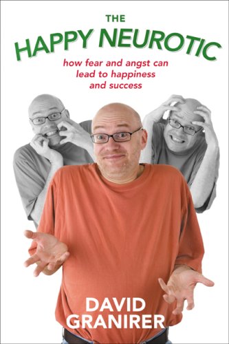 The Happy Neurotic: How Fear And Angst Can Lead to Happiness And Success,Used