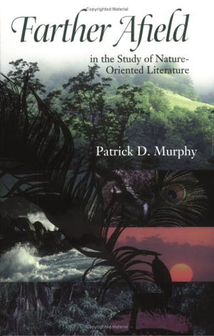 Farther Afield In The Study Of Natureoriented Literature (Under The Sign Of Nature: Explorations In Environmental Humanities),Used