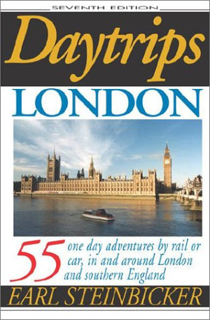 Daytrips London: 55 One Day Adventures By Rail Or Car, In And Around London And Southern England,New
