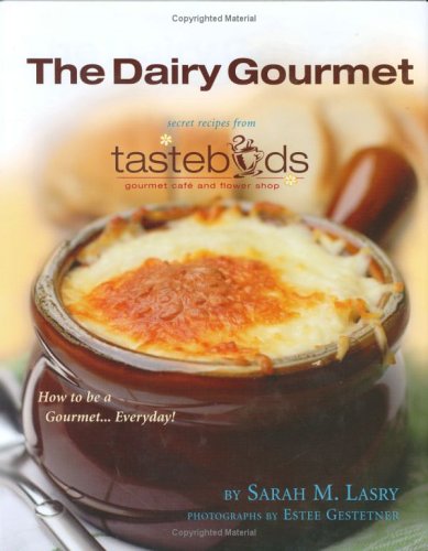 The Dairy Gourmet: Secret Recipes from Tastebuds Cafe,New