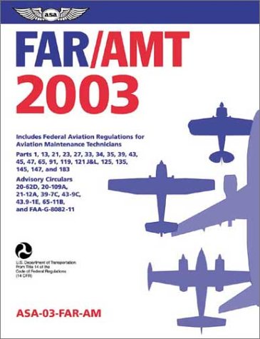 FAR/AMT 2003: Federal Aviation Regulations for Aviation Maintenance Technicians (FAR series),Used