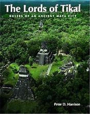 The Lords of Tikal: Rulers of an Ancient Maya City,Used