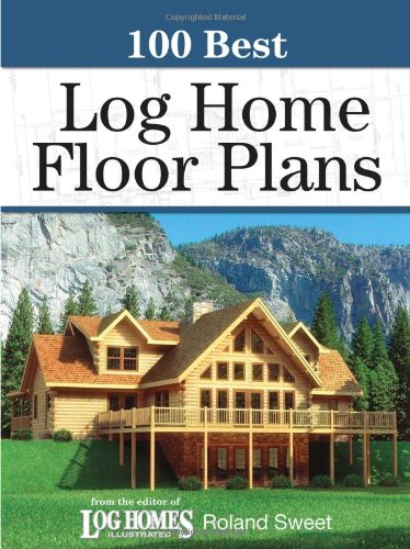 100 Best Log Home Floor Plans,Used