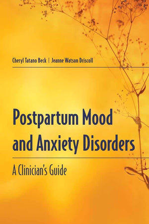 Postpartum Mood and Anxiety Disorders: A Clinicians Guide: A Clinicians Guide