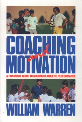 Coaching and Motivation: A Practice Guide to Maximum Athletic Performance,Used