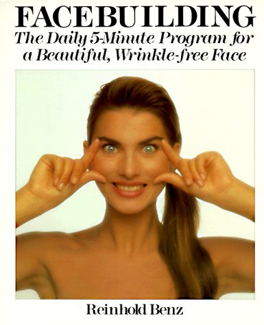 Facebuilding: The Daily 5Minute Program For A Beautiful, Wrinklefree Face,Used