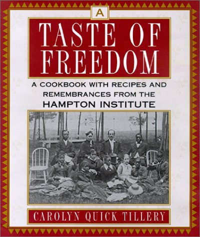A Taste of Freedom: A Cookbook With Recipes and Remembrances from the Hampton Institute,Used
