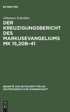 Der Kreuzigungsbericht des Markusevangeliums Mk 15,20b41: Eine traditionsgeschichtliche und methodenkritische Untersuchung nach,Used