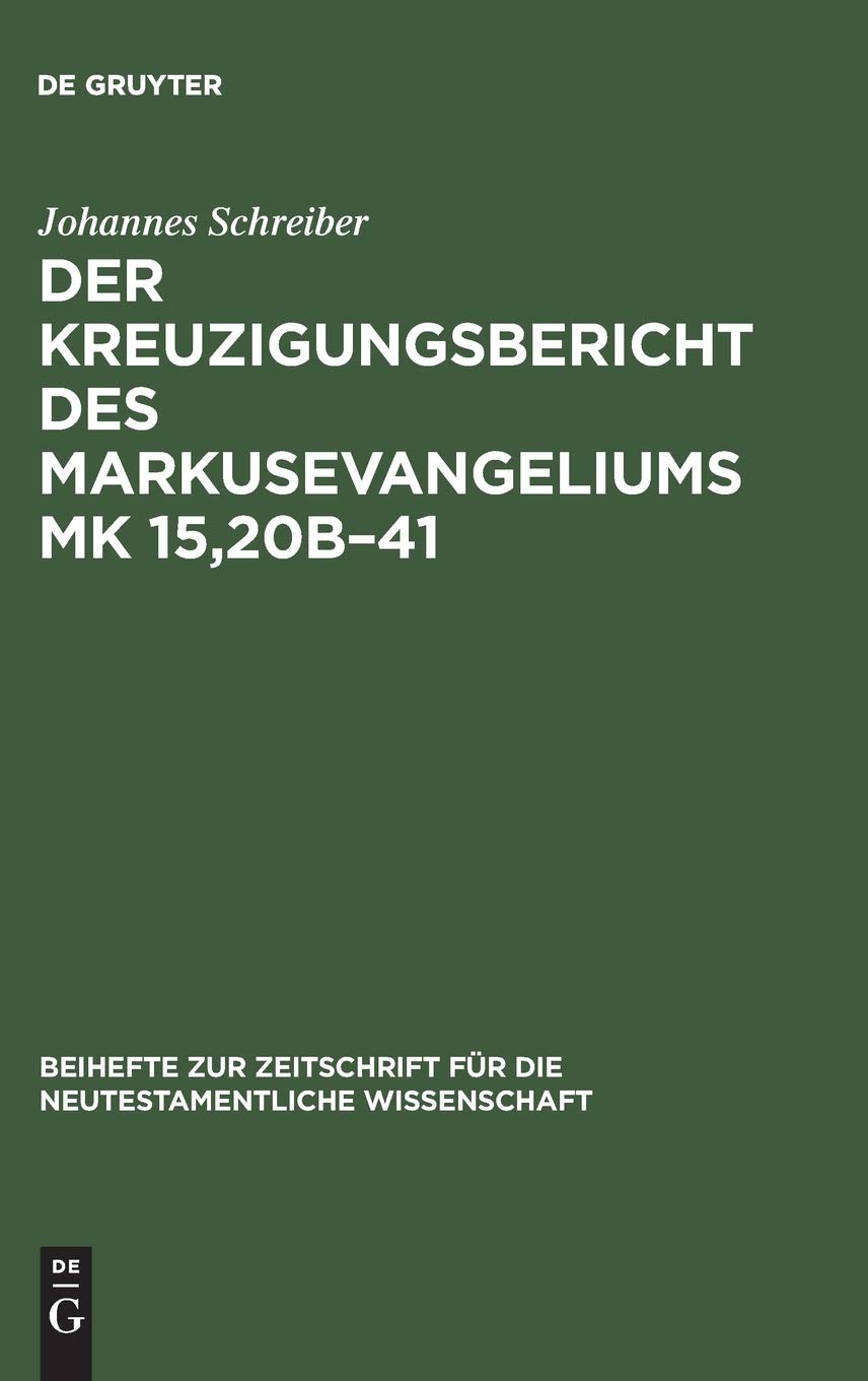Der Kreuzigungsbericht des Markusevangeliums Mk 15,20b41: Eine traditionsgeschichtliche und methodenkritische Untersuchung nach,Used