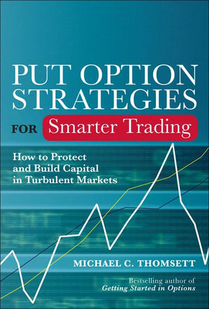 Put Option Strategies for Smarter Trading: How to Protect and Build Capital in Turbulent Markets,Used