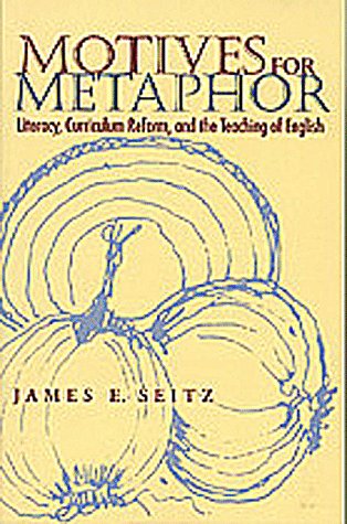 Motives For Metaphor: Literacy, Curriculum Reform, And The Teaching Of English (Composition, Literacy, And Culture),Used