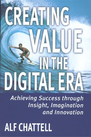 Creating Value in the Digital Era: Achieving Success through Insight, Imagination, and Innovation,Used