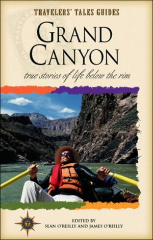 Grand Canyon : True Stories of Life Below the Rim (Travelers' Tales Guides),Used