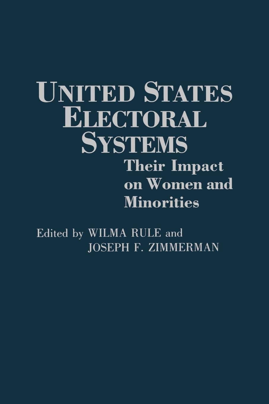 United States Electoral Systems: Their Impact On Women And Minorities (Contributions In Political Science)