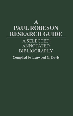 A Paul Robeson Research Guide: A Selected, Annotated Bibliography,Used