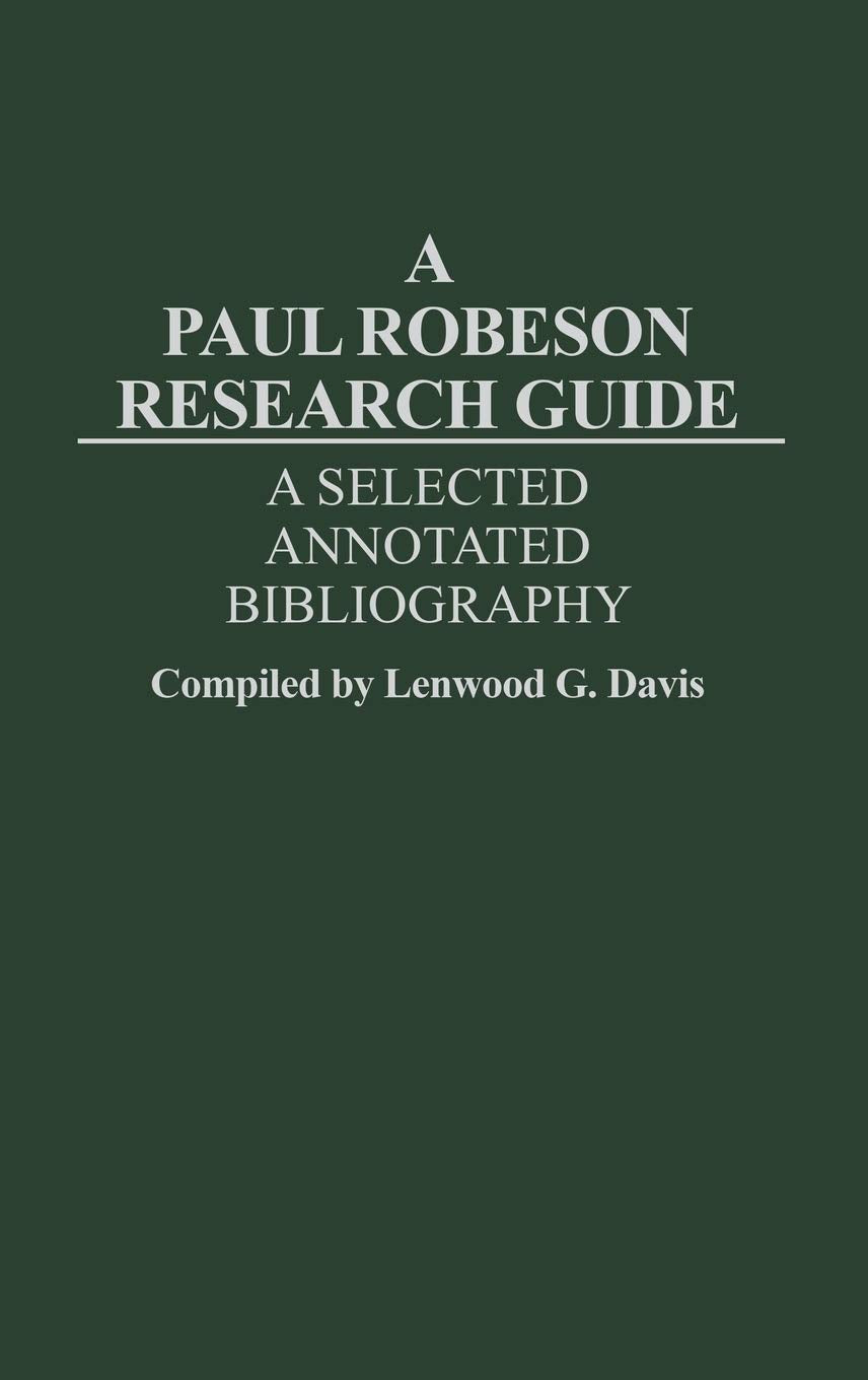 A Paul Robeson Research Guide: A Selected, Annotated Bibliography,Used