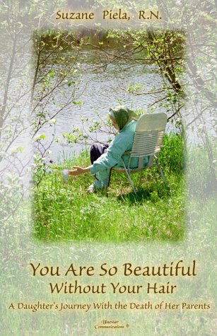 You Are So Beautiful Without Your Hair: A Daughter's Journey With the Death of Her Parents,Used